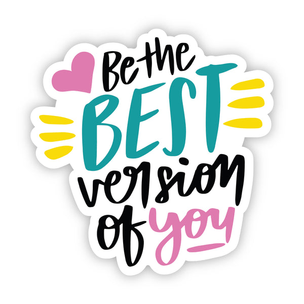Be the Best Version of You Sticker